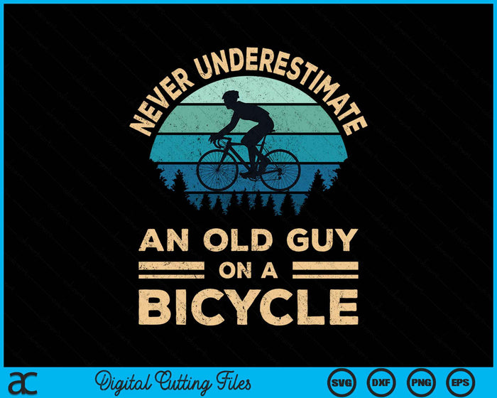 Never Underestimate An Old Guy On A Bicycle Funny Cycling SVG PNG Digital Cutting File