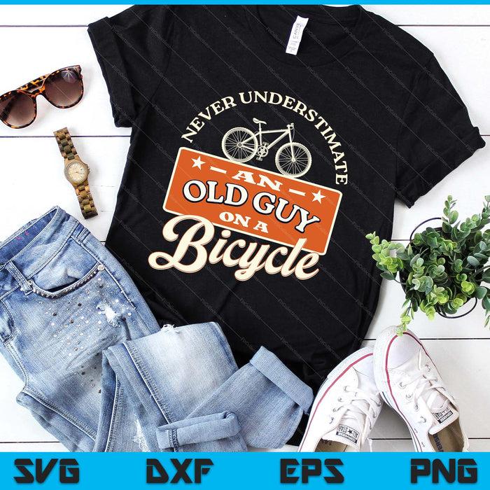 Never Underestimate An Old Man On A Bicycle Witty Cycling SVG PNG Digital Printable Files