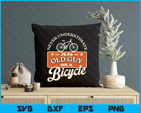 Never Underestimate An Old Man On A Bicycle Witty Cycling SVG PNG Digital Printable Files