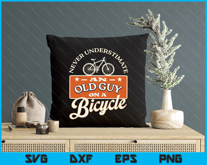 Never Underestimate An Old Man On A Bicycle Witty Cycling SVG PNG Digital Printable Files