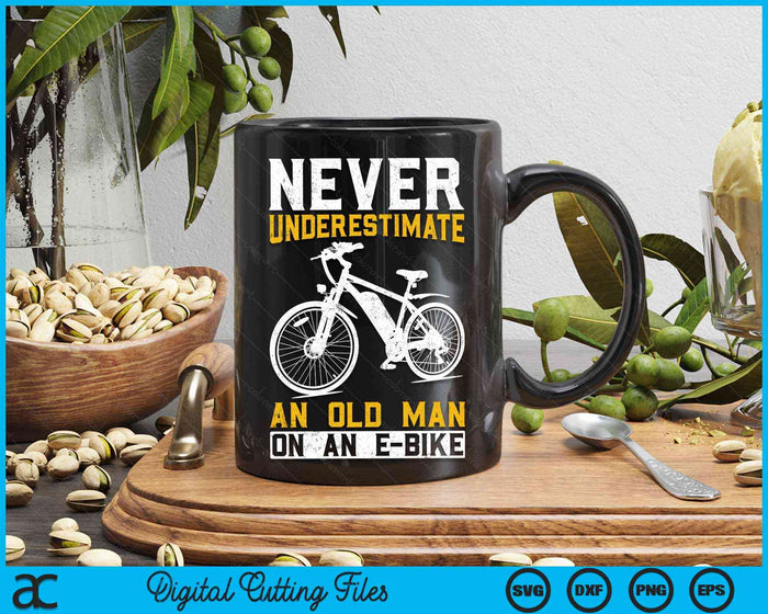 Never Underestimate An Old Man On An E-Bike Funny Old Man E-Bike SVG PNG Digital Cutting Files