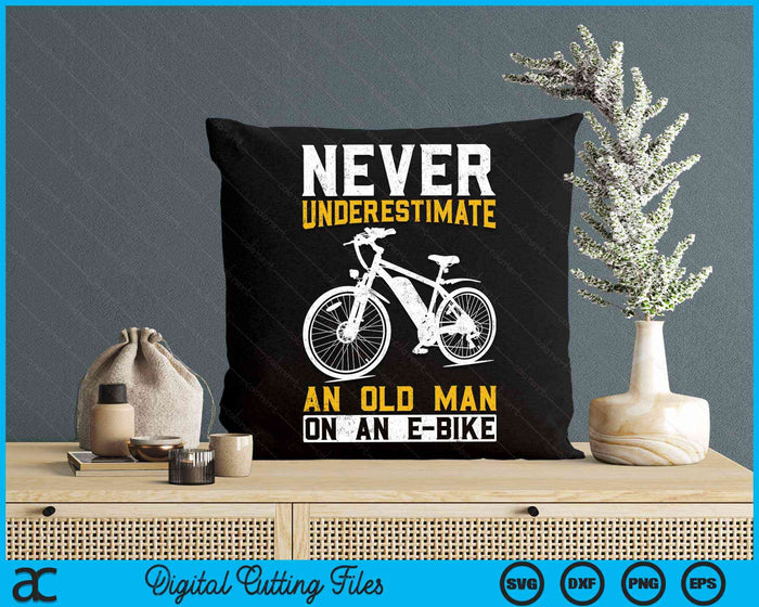 Never Underestimate An Old Man On An E-Bike Funny Old Man E-Bike SVG PNG Digital Cutting Files