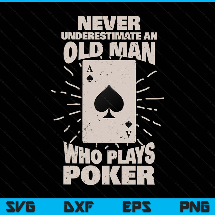 Never underestimate an old man who plays poker SVG cut file