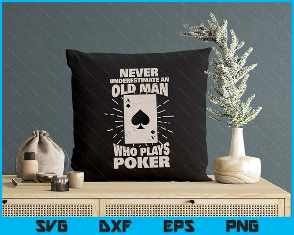 Never Underestimate An Old Man Who Plays Poker SVG PNG Digital Printable Files