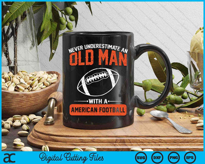 Never Underestimate An Old Man With A American Football SVG PNG Digital Printable Files