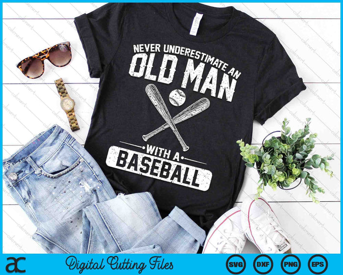 Never Underestimate An Old Man With A Baseball Men SVG PNG Digital Printable Files