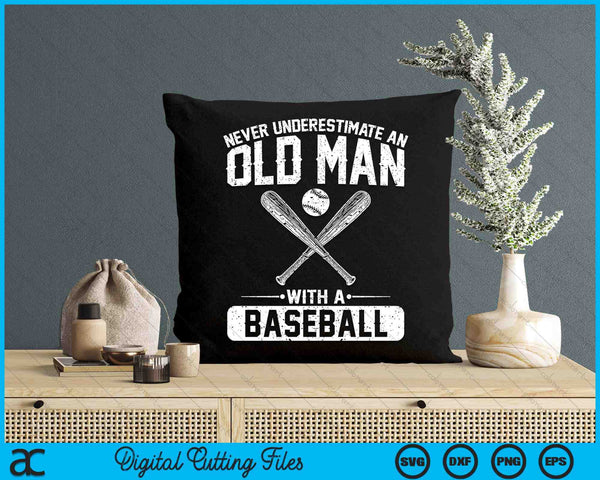 Never Underestimate An Old Man With A Baseball Men SVG PNG Digital Printable Files