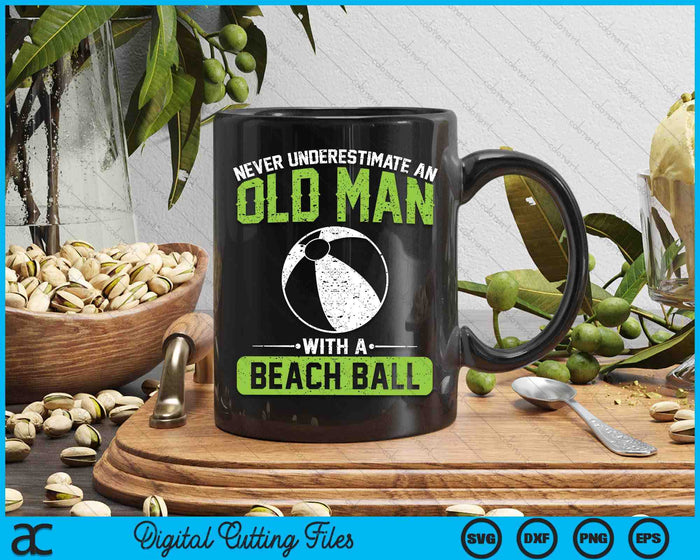 Never Underestimate An Old Man With A Beach Ball SVG PNG Digital Printable Files