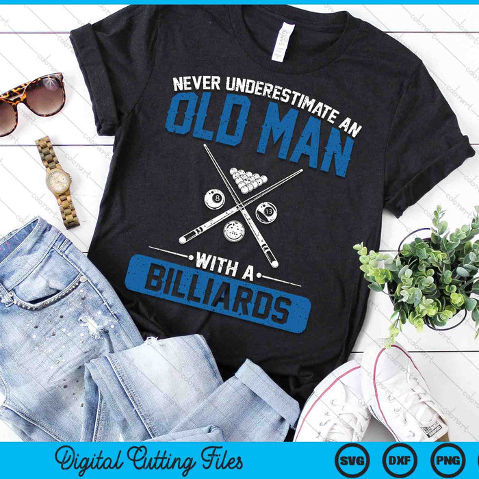 Never Underestimate An Old Man With A Billiards Men SVG PNG Digital Printable Files