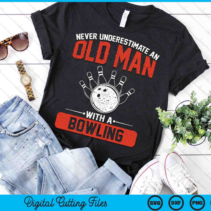 Never Underestimate An Old Man With A Bowling Men SVG PNG Digital Printable Files