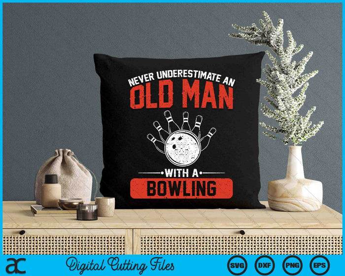 Never Underestimate An Old Man With A Bowling Men SVG PNG Digital Printable Files