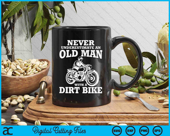 Never Underestimate An Old Man With A Dirt Bike SVG PNG Digital Cutting Files