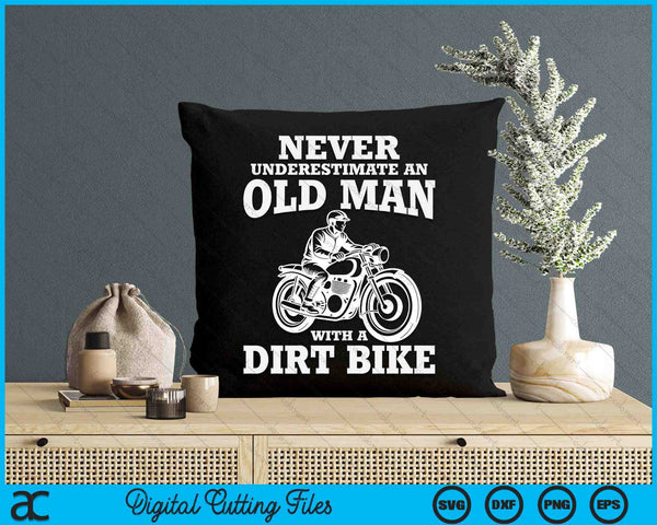 Never Underestimate An Old Man With A Dirt Bike SVG PNG Digital Cutting Files