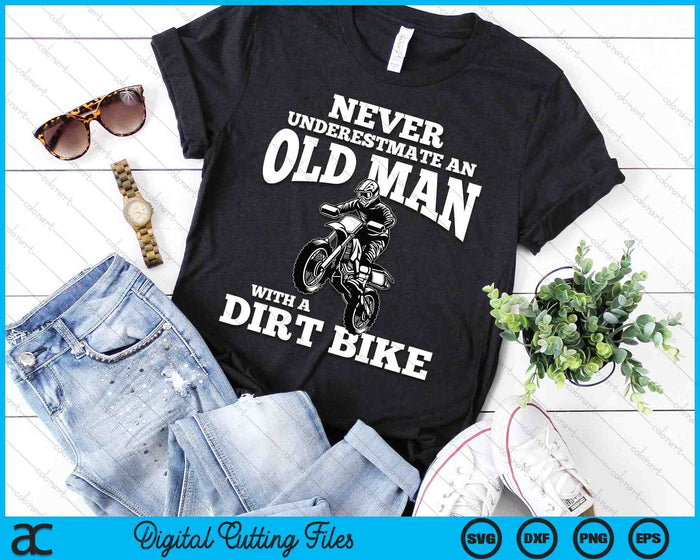 Never Underestimate An Old Man With A Dirt Bike Funny Gifts SVG PNG Digital Cutting Files