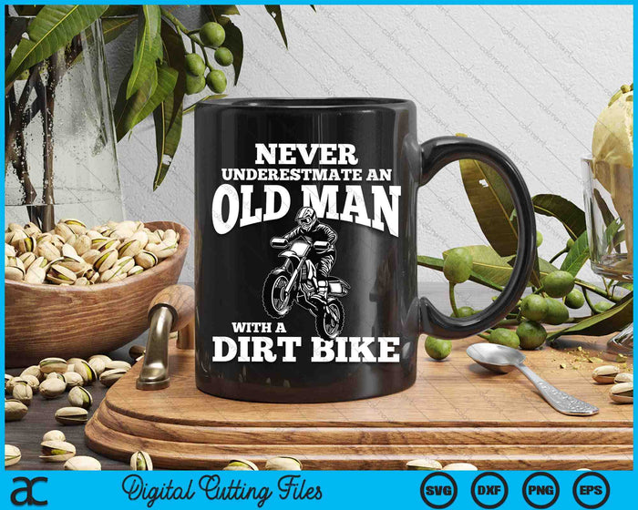 Never Underestimate An Old Man With A Dirt Bike Funny Gifts SVG PNG Digital Cutting Files