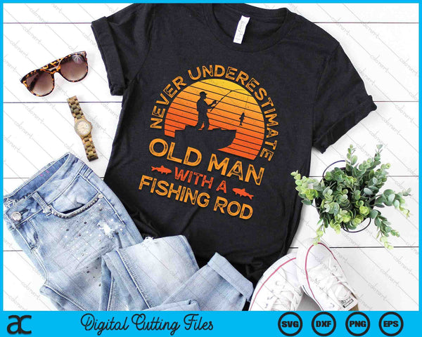 Fishing Lover Never Underestimate An Old Man SVG PNG Digital Printable Files