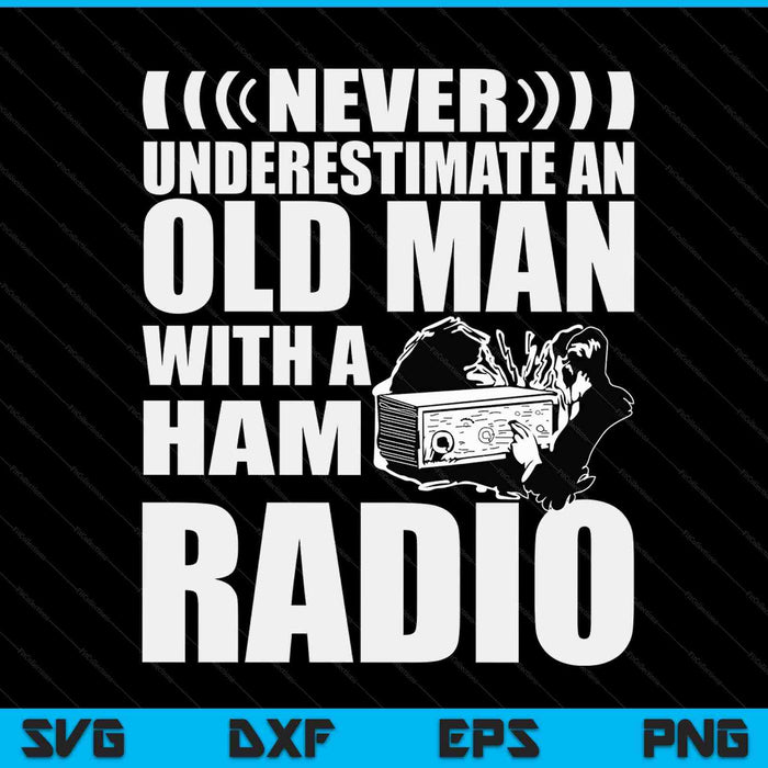Never underestimate an old man with a ham radio dad SVG cut file
