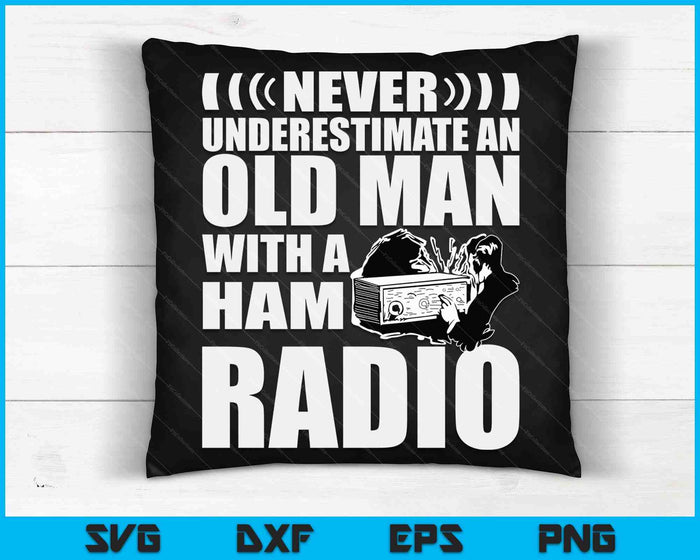 Onderschat nooit een oude man met een Ham Radio papa SVG PNG digitale snijbestanden 