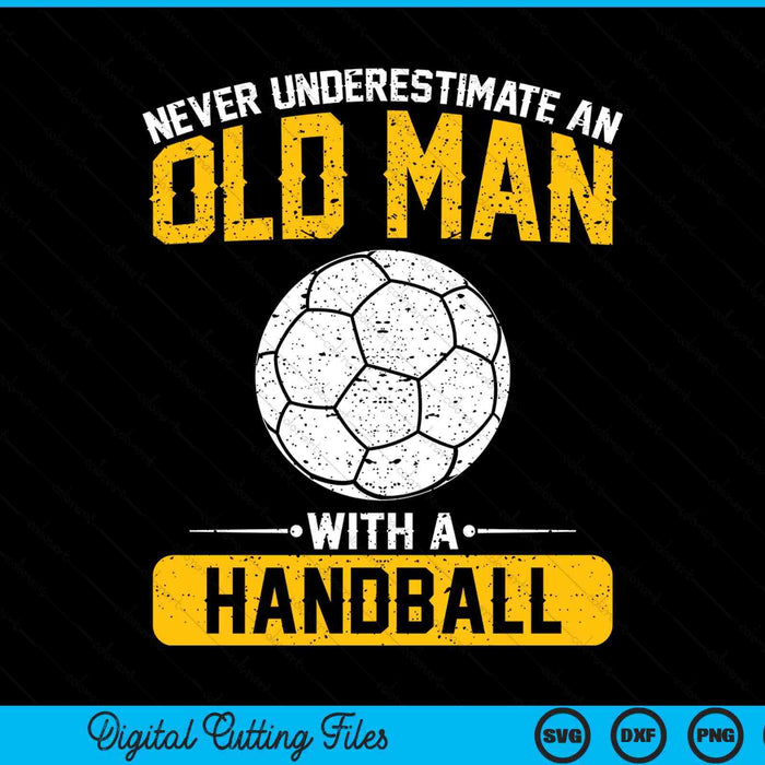 Never underestimate an old man with a handball SVG PNG cut file for Cricut