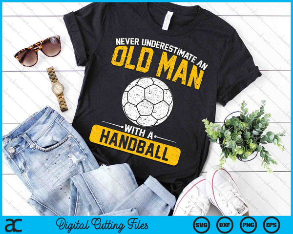 Never Underestimate An Old Man With A Handball SVG PNG Digital Printable Files