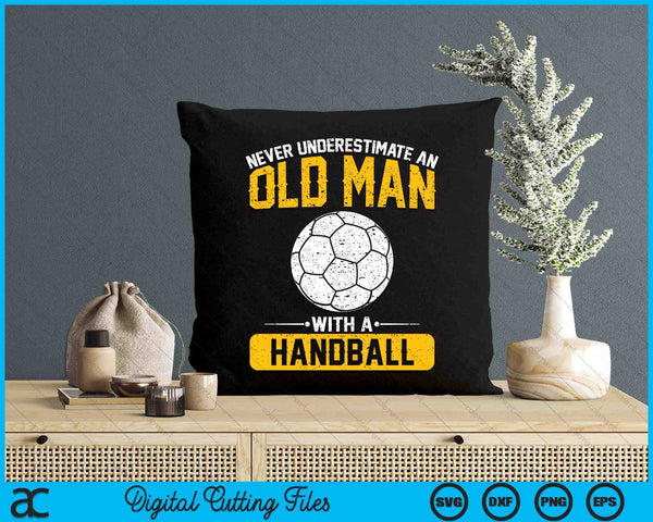 Never Underestimate An Old Man With A Handball SVG PNG Digital Printable Files