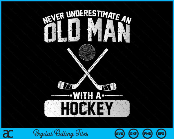 Never underestimate an old man with a hockey men SVG PNG cut file for Cricut