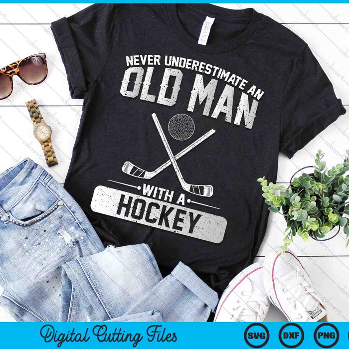 Never Underestimate An Old Man With A Hockey Men SVG PNG Digital Printable Files