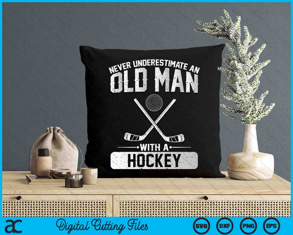 Never Underestimate An Old Man With A Hockey Men SVG PNG Digital Printable Files