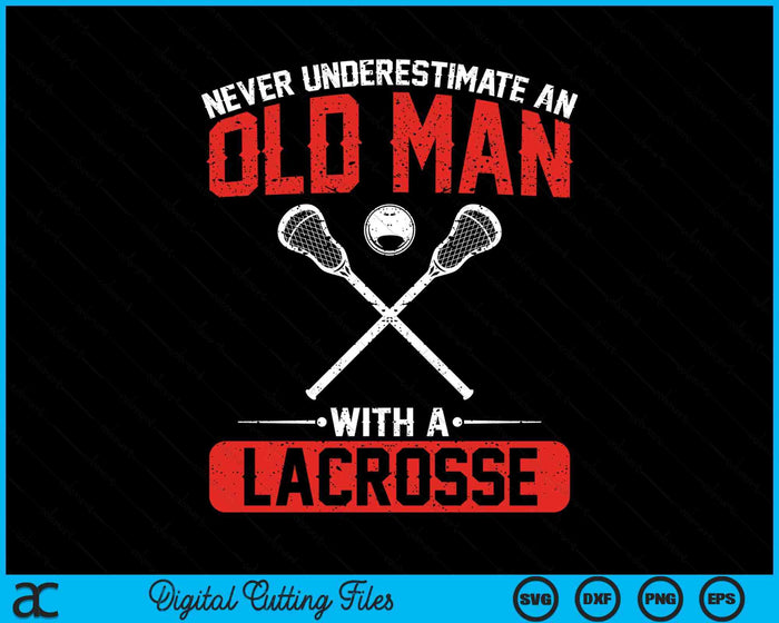 Never Underestimate An Old Man With A Lacrosse Men SVG PNG Digital Printable Files