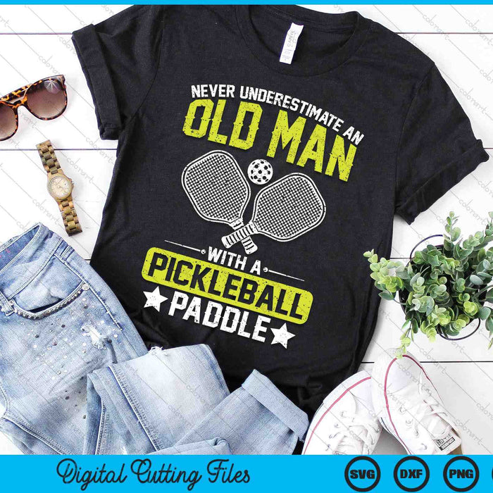 Never Underestimate An Old Man With A Pickleball Paddle SVG PNG Digital Printable Files