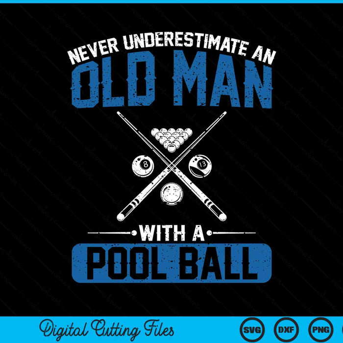 Never underestimate an old man with a pool ball SVG cut file