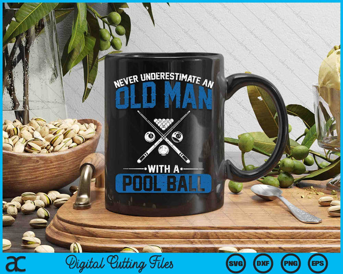 Never Underestimate An Old Man With A Pool Ball SVG PNG Digital Printable Files