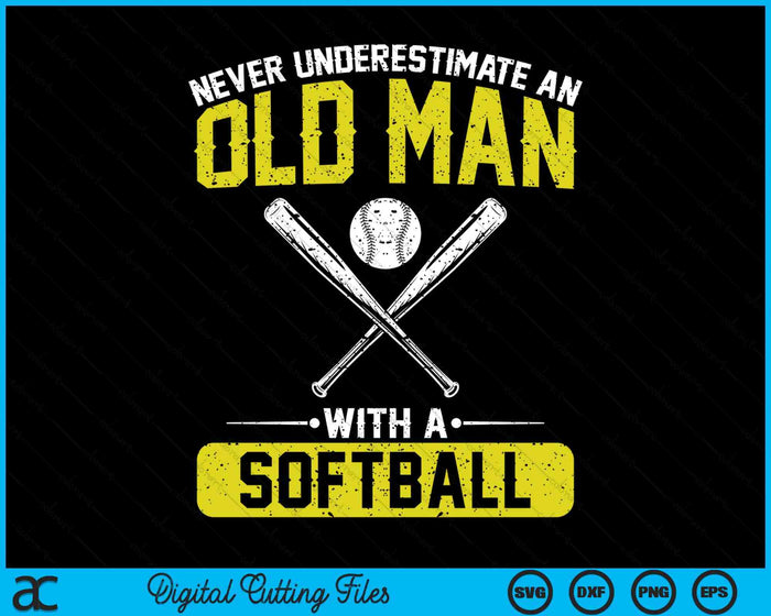 Never Underestimate An Old Man With A Softball Men SVG PNG Digital Printable Files