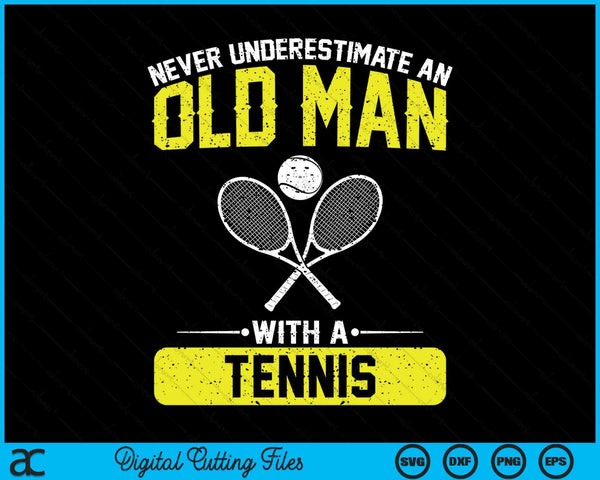 Never underestimate an old man with a tennis men SVG cut file