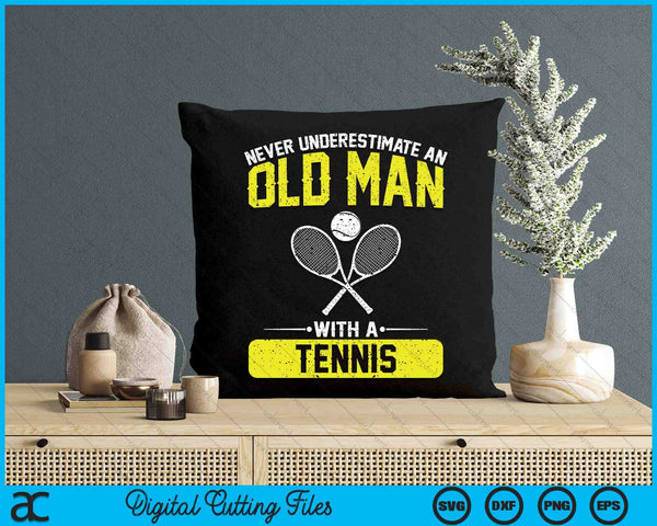 Never Underestimate An Old Man With A Tennis Men SVG PNG Digital Printable Files