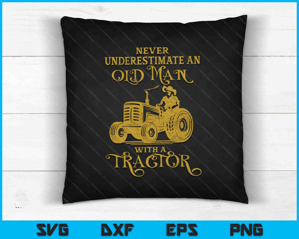 Never Underestimate An Old Man With A Tractor SVG PNG Cutting Printable Files