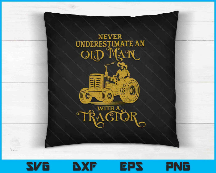 Never Underestimate An Old Man With A Tractor SVG PNG Cutting Printable Files