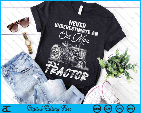 Never Underestimate An Old Man With A Tractor Funny Farmer SVG PNG Digital Cutting Files