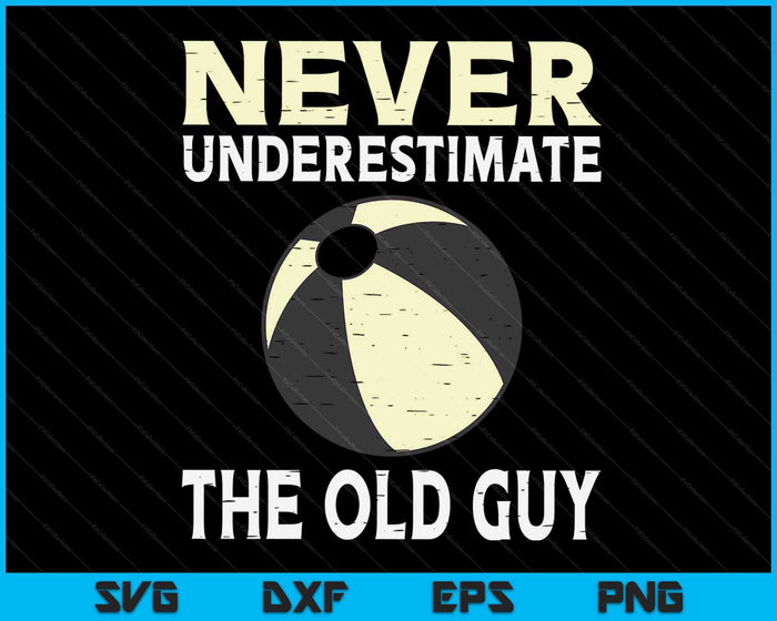 Never Underestimate The Old Guy Beach Ball Coach SVG PNG Digital Cutting Files