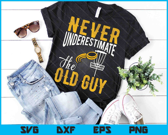 Never Underestimate The Old Guy Funny Disc Golf SVG PNG Cutting Printable Files