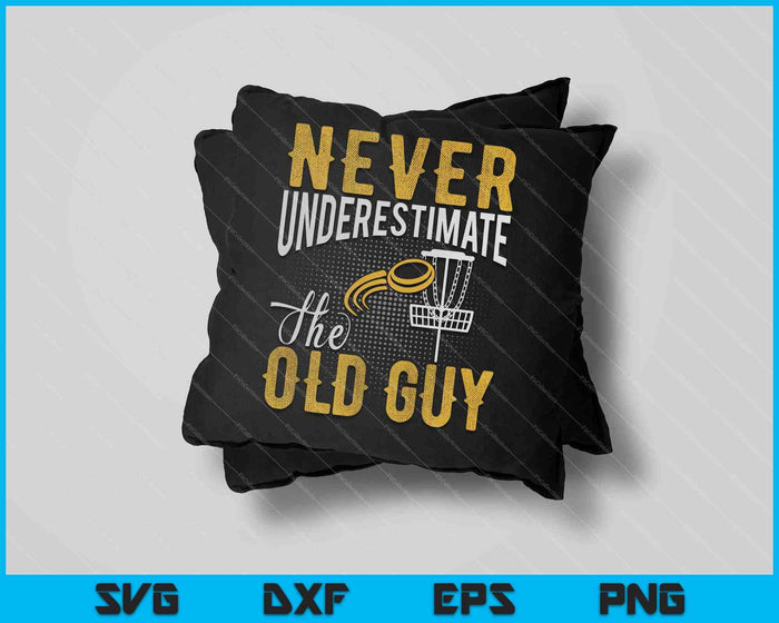 Never Underestimate The Old Guy Funny Disc Golf SVG PNG Cutting Printable Files