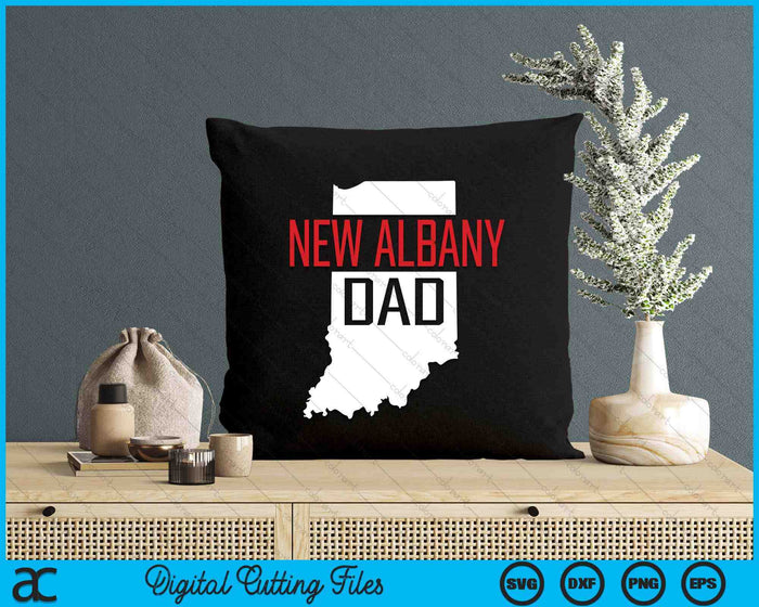 New Albany Dad Indiana State Map Gift SVG PNG Digital Cutting Files