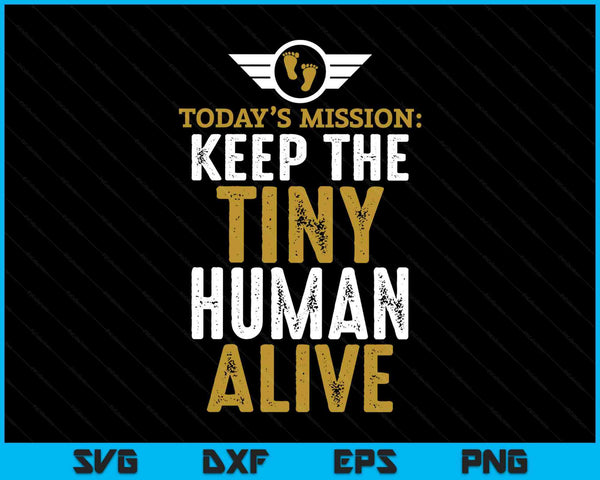 New dad first time father keep tiny human alive SVG cut file