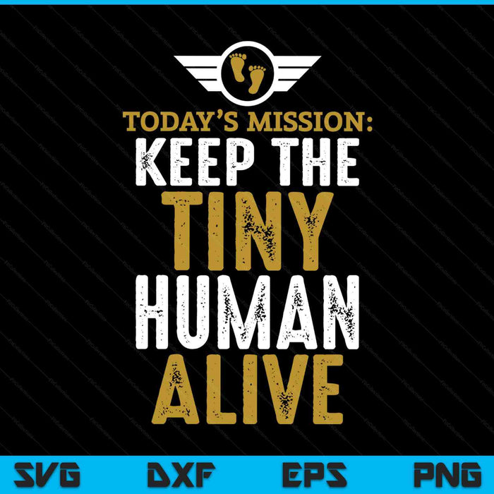 New dad first time father keep tiny human alive SVG cut file