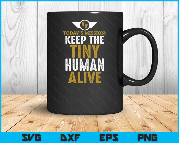 New Dad Gifts Funny First Time Father Keep Tiny Human Alive SVG PNG Digital Printable Files