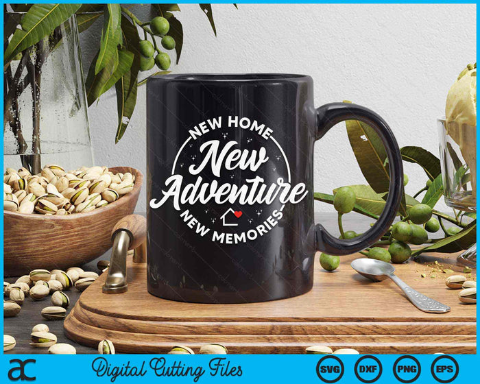 New Home New Adventure New Memories New House Owner SVG PNG Digital Cutting Files