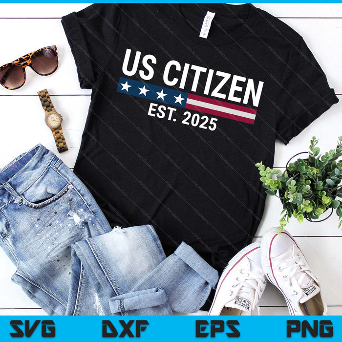 New US Citizen Est 2025 American Immigrant New Citizenship SVG PNG Digital Printable Files