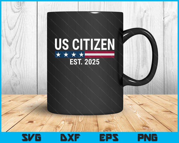New US Citizen Est 2025 American Immigrant New Citizenship SVG PNG Digital Printable Files