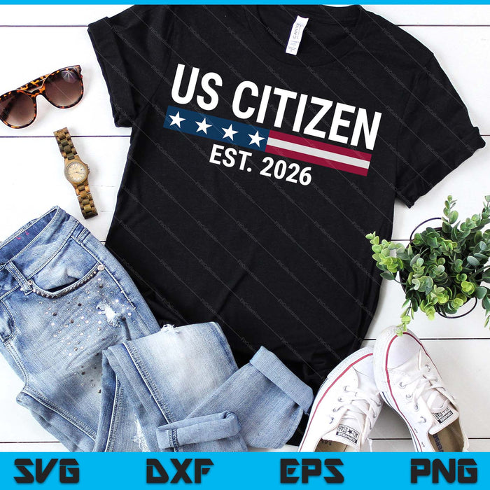 New US Citizen Est 2026 American Immigrant New Citizenship SVG PNG Digital Printable Files