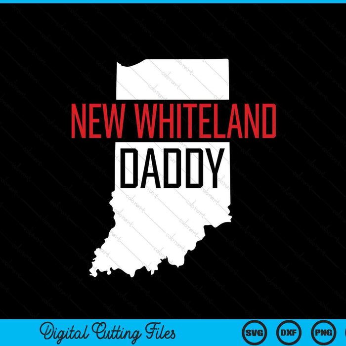 New Whiteland Daddy Indiana State Map SVG PNG Digital Printable Files
